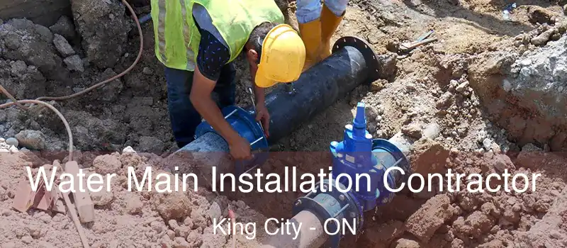 Water Main Installation Contractor King City - ON